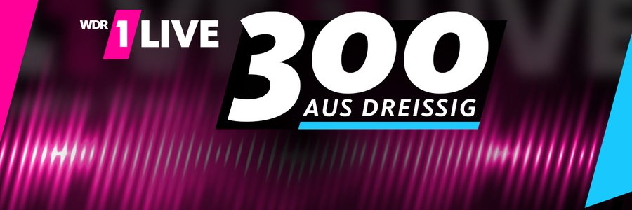 1Live: 300 aus 30