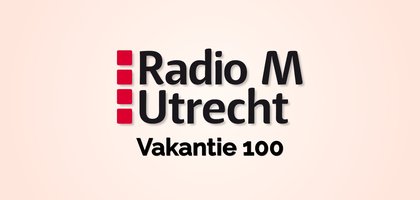 Radio M Utrecht Vakantie 100